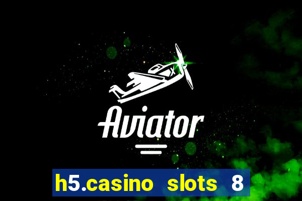 h5.casino slots 8 paga mesmo